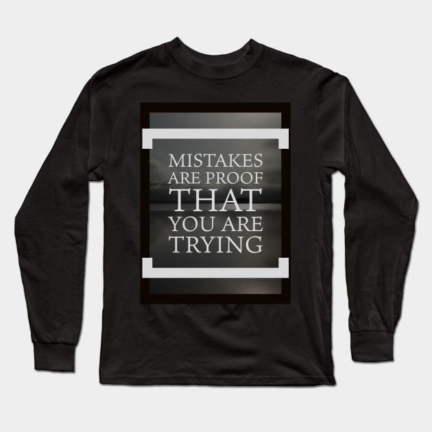 Mistakes are proof you're trying Long Sleeve T-Shirt by EMP